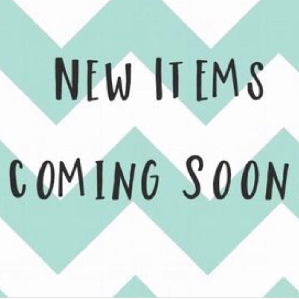 HoLD TighT NEW ITEMS SOON SOON! 😊